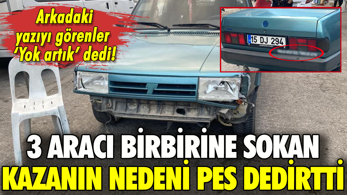 3 aracı birbirine sokan kazanın nedeni pes dedirtti: Arkadaki yazı şaşırttı!