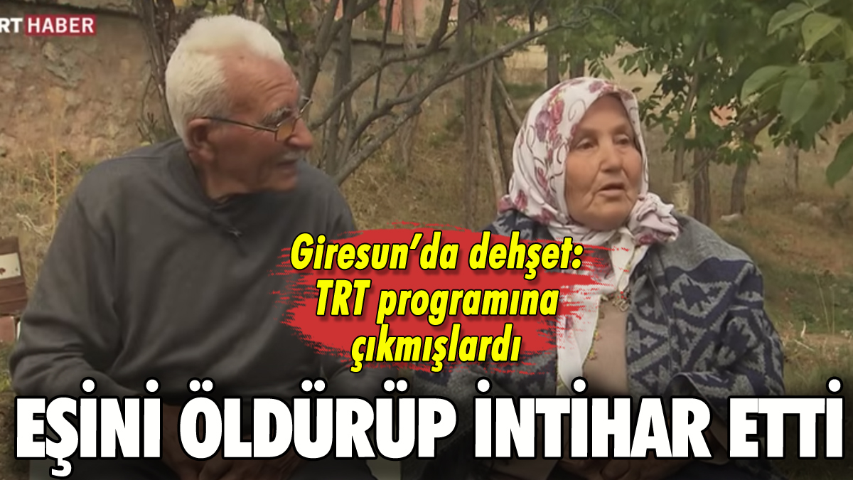 Giresun'da dehşet: Eşini öldürüp intihar etti!