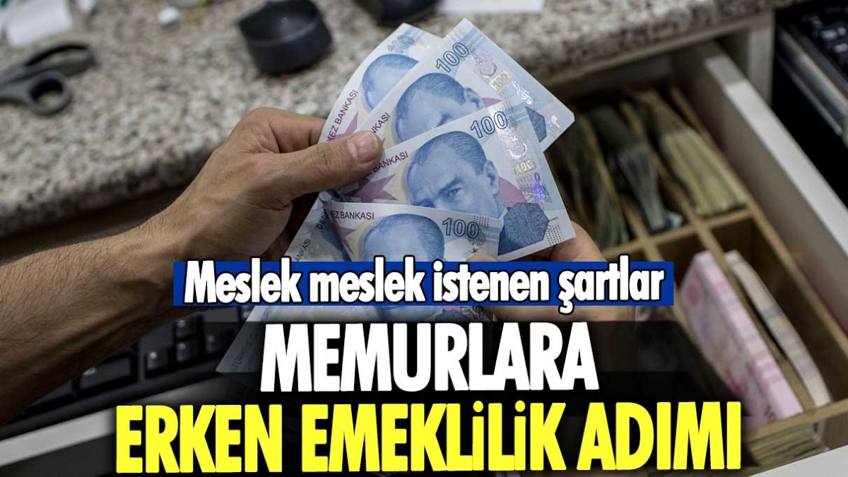 Memurlara erken emeklilik adımı: İşte meslek meslek beklenen şartlar