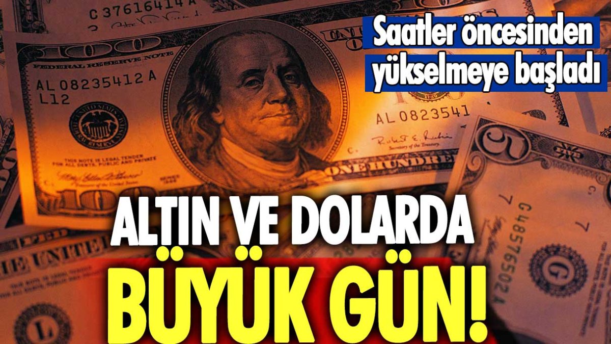 Dolar ve altında büyük gün: Saatler öncesinden yükselmeye başladı!