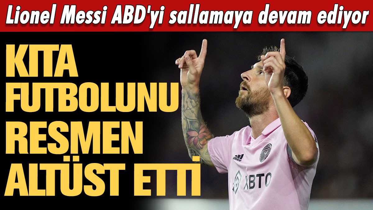 Lionel Messi ABD'yi sallamaya devam ediyor: Kıta futbolunu altüst etti