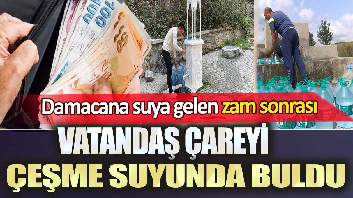 Damacana suya gelen zam sonrası vatandaş çareyi çeşme suyunda buldu