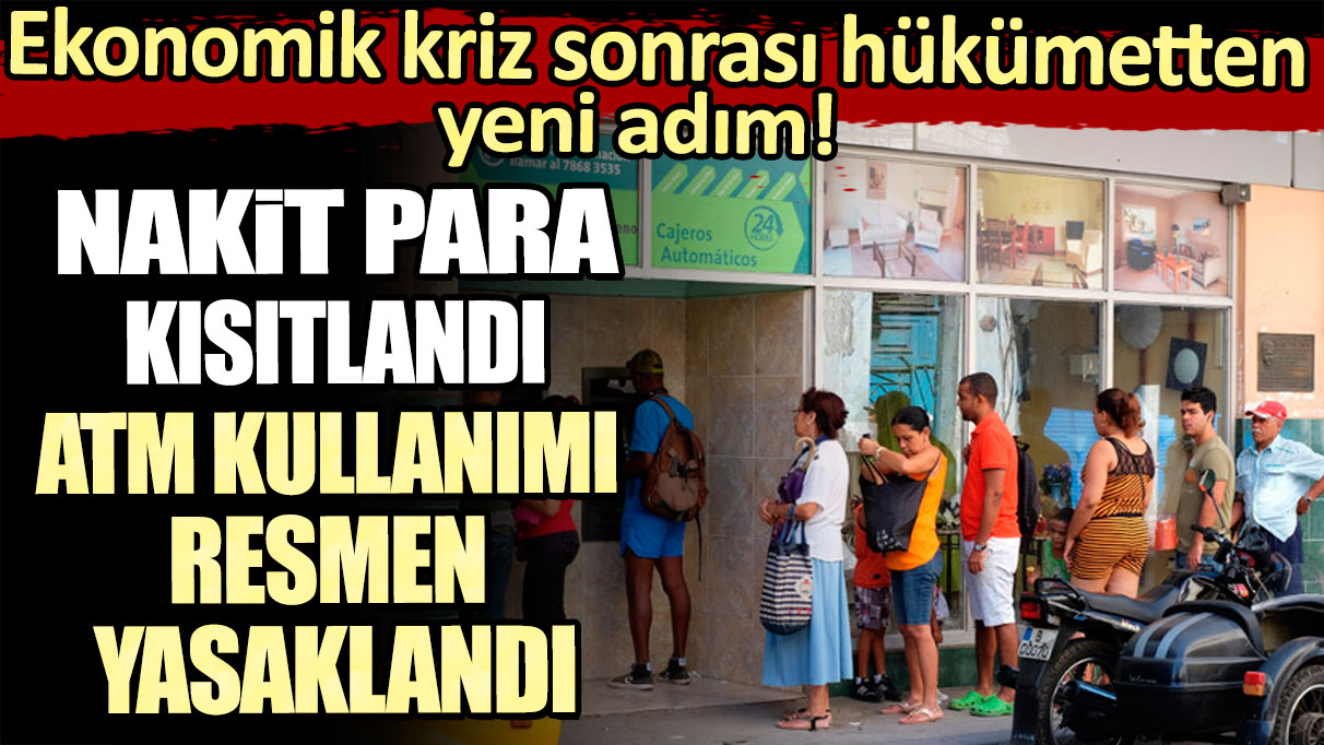 Ekonomik kriz sonrası hükümetten yeni adım! Nakit para kısıtlandı, ATM kullanımı resmen yasaklandı