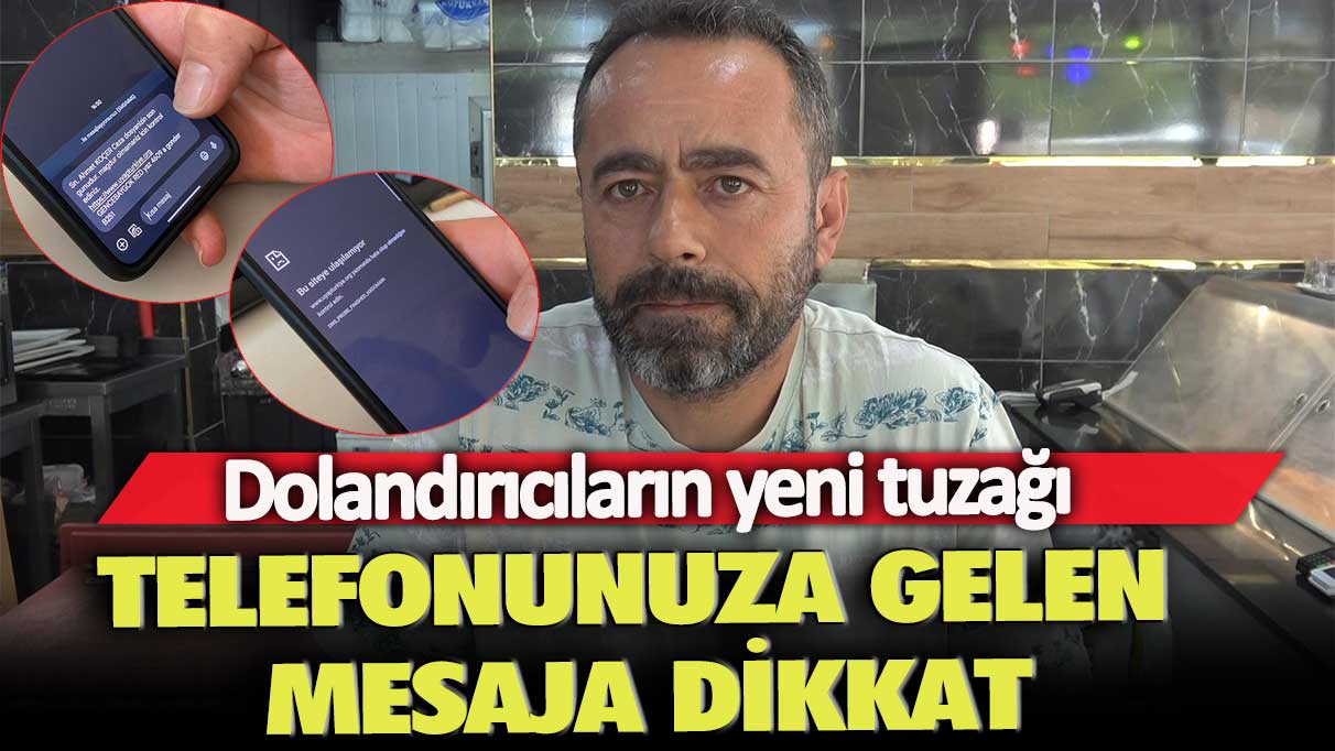 Dolandırıcıların yeni tuzağı: Telefonunuza gelen mesaja dikkat!