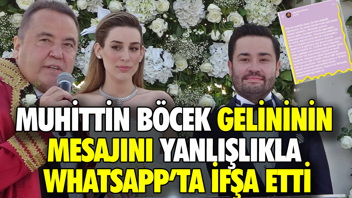 Muhittin Böcek gelininin yazdığı mesajı yanlışlıkla WhatsApp'ta ifşa etti