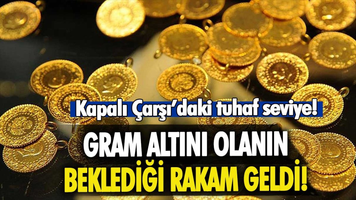 Gram altını olanların beklediği rakam geldi: İşte Kapalı Çarşı'daki tuhaf rakam!