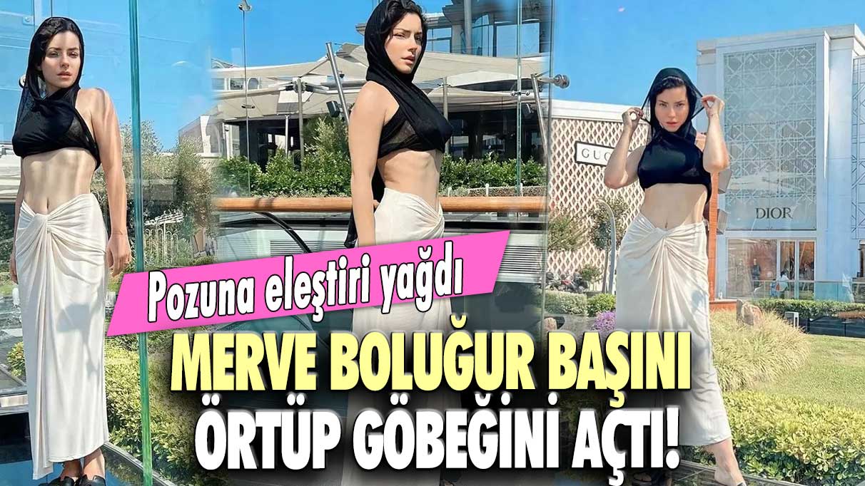 Merve Boluğur başını örtüp göbeğini açtı!  Pozuna eleştiri yağdı