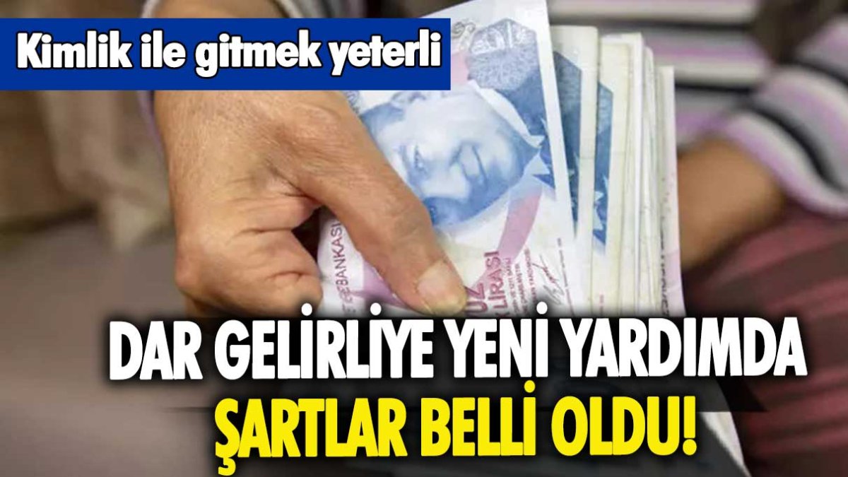 Kimliği ile gelip başvurana ödeme fırsatı: İşte dar gelirliye yeni ödeme