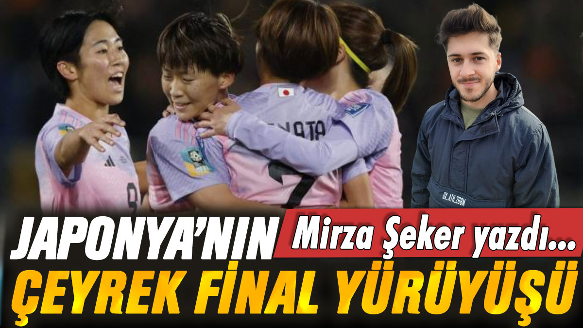 Mirza Şeker, Japonya'nın çeyrek final yürüyüşünü yazdı