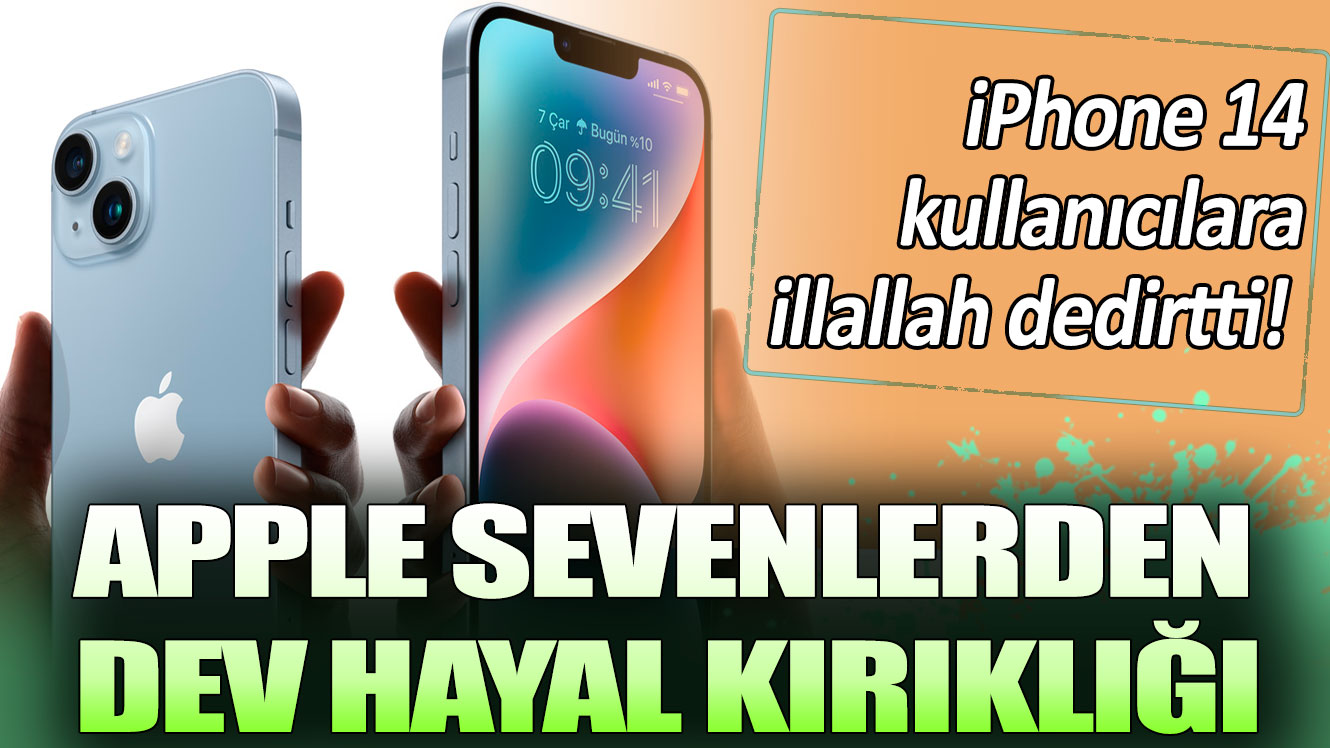 iPhone 14 kullanıcılara illallah dedirtti! Apple sevenlerden dev hayal kırıklığı