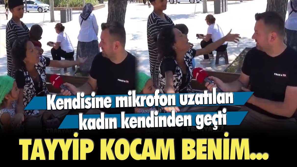 Kendisine mikrofon uzatılan kadın kendinden geçti: Tayyip kocam benim…