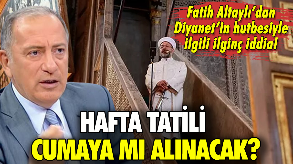 Hafta tatili cumaya mı alınacak? Fatih Altaylı'dan ilginç iddia!