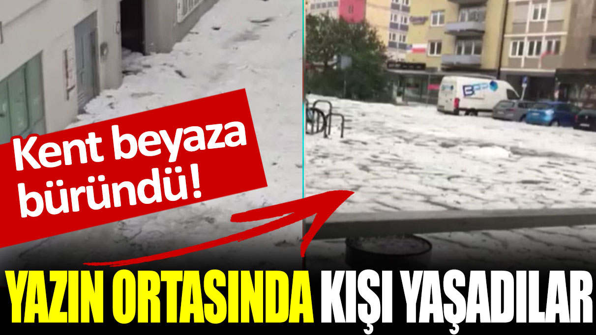 Yazın ortasında kışı yaşadılar! Almanya beyaza büründü