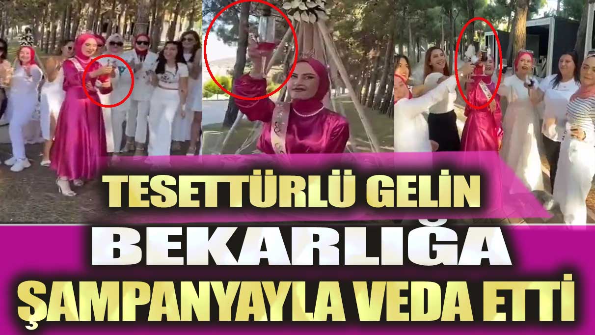 Tesettürlü gelin bekarlığa şampanyayla veda etti