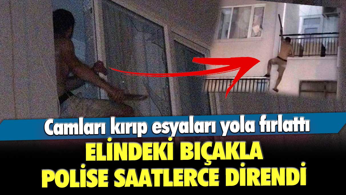 Elindeki bıçakla polise saatlerce direndi