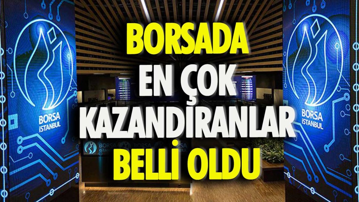 Borsada en çok kazandıranlar belli oldu