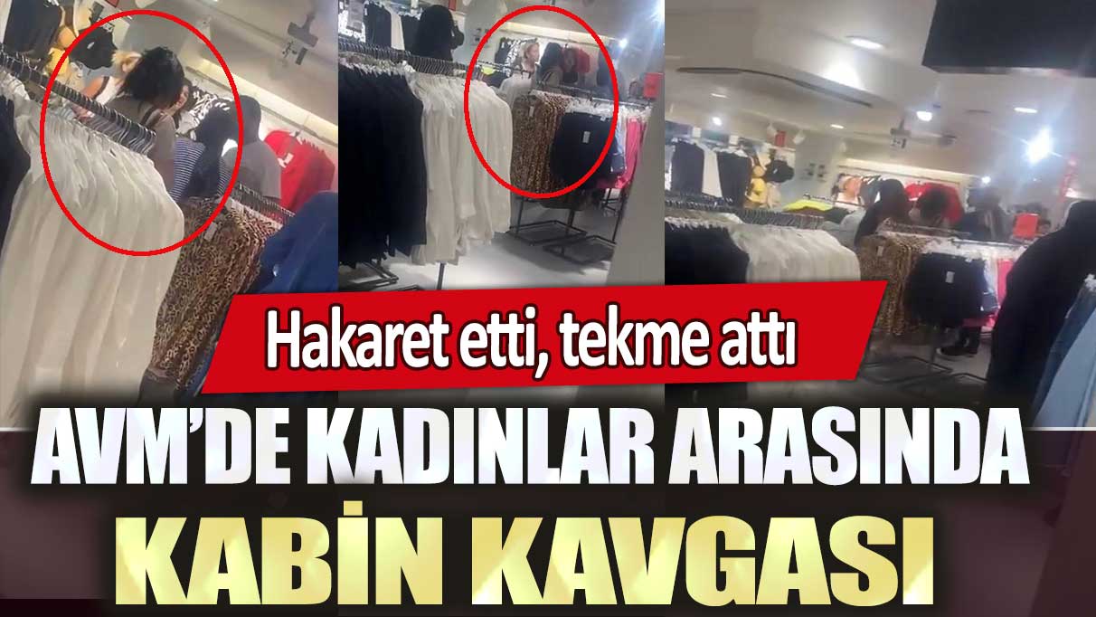 Pendik'te AVM’de kadınlar arasında kabin kavgası: Hakaret savurdu, tekme attı