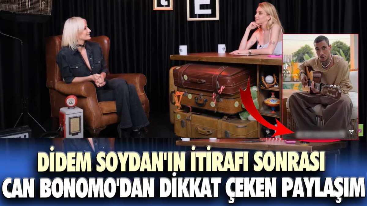 Didem Soydan'ın itirafı sonrası Can Bonomo'dan dikkat çeken paylaşım