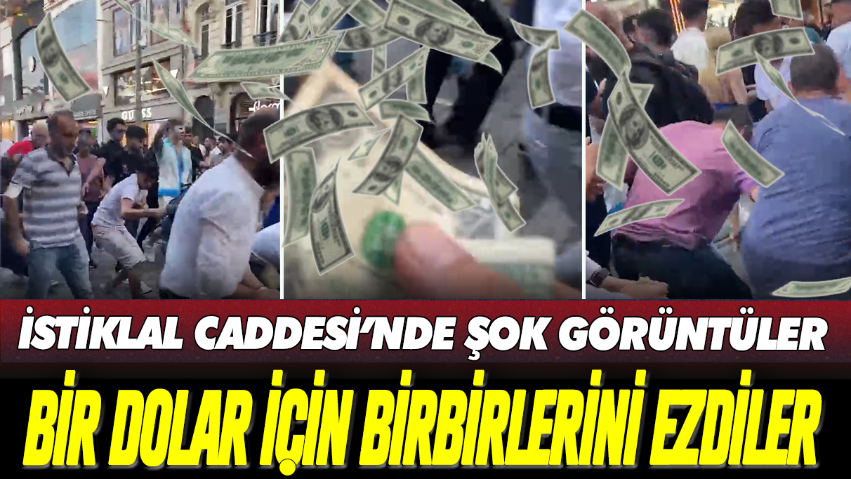 İstiklal Caddesi'nde şok görüntüler: Yere atılan bir dolar için birbirilerini ezdiler