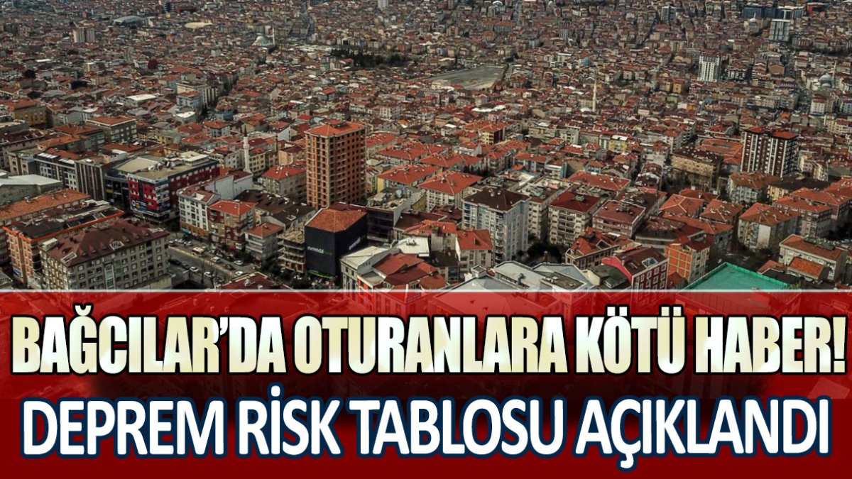 Bağcılar'da yaşayanlara kötü haber: 180 bin riskli yapı var