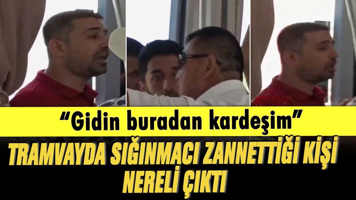 Tramvayda gördüğü adamı yabancı uyruklu sandı: Gidin buradan, istemiyoruz sizi