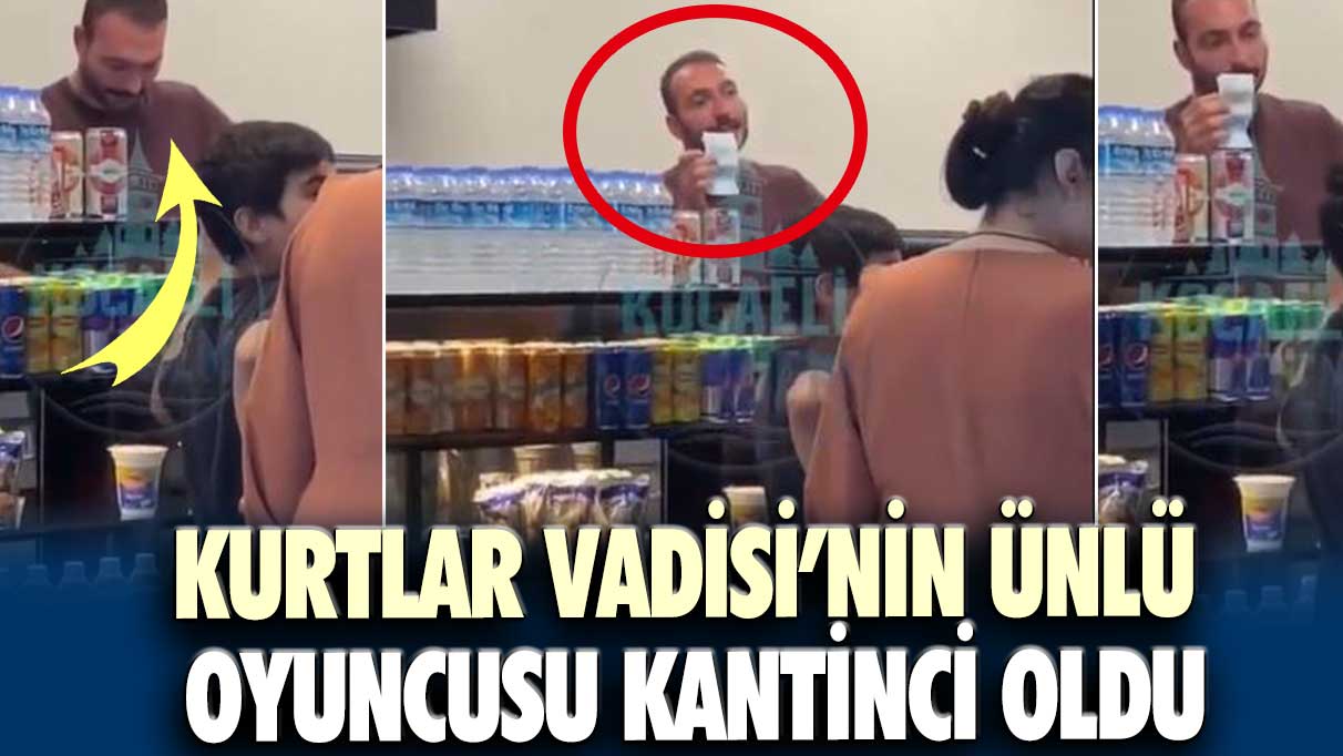 Kurtlar Vadisi’nin ünlü oyuncusu Görkem Sevindik kantinci oldu