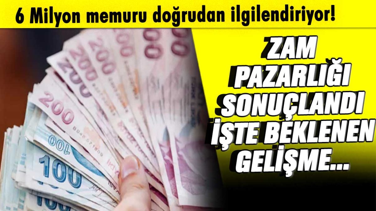 Memurun zam pazarlığı tamamlandı: İşte flaş gelişme