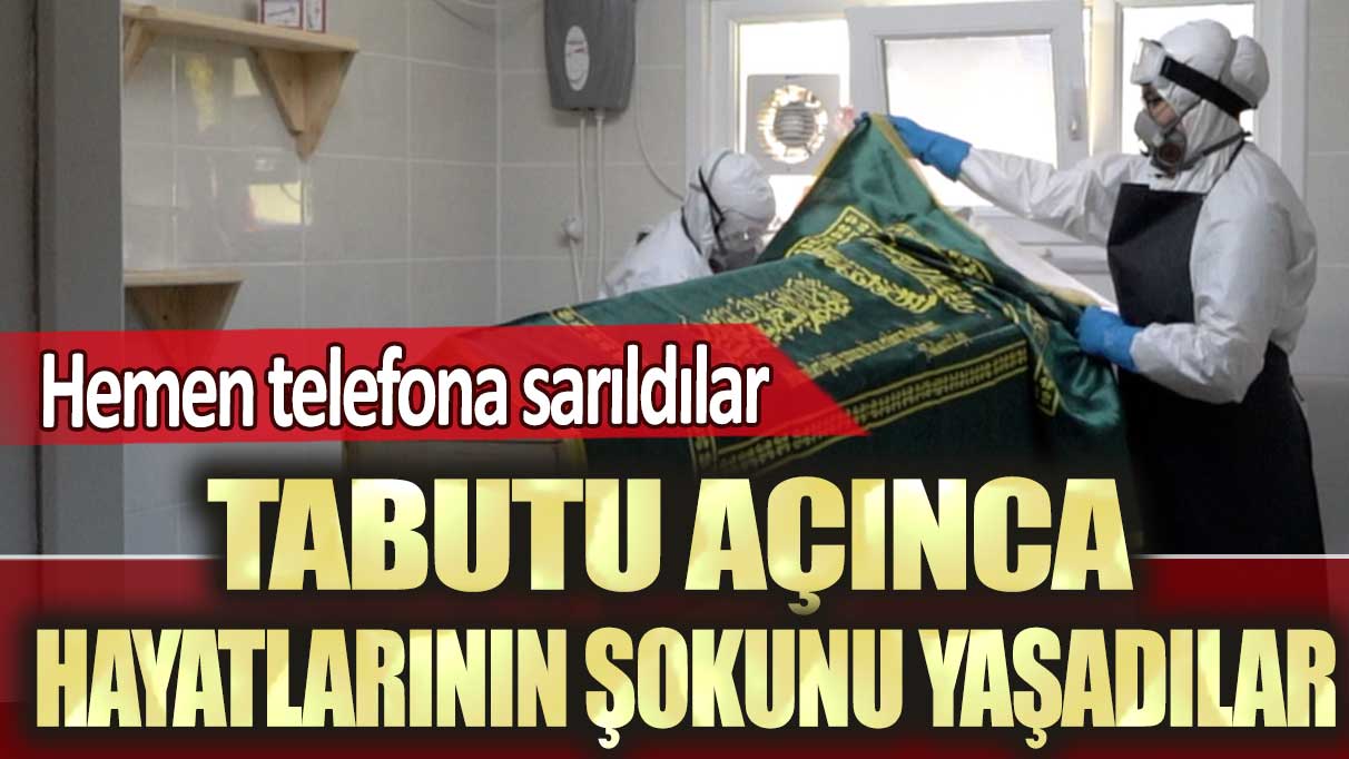 Tabutu açınca hayatlarının şokunu yaşadılar: Hemen telefona sarıldılar