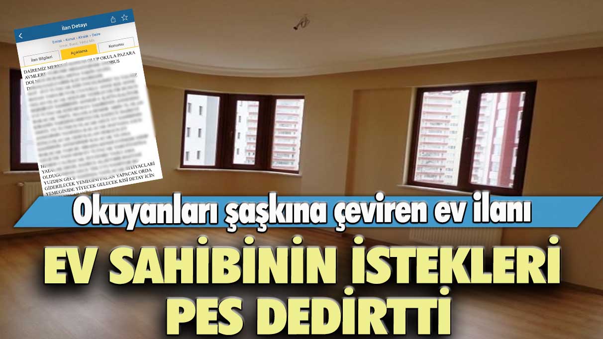 Okuyanları şaşkına çeviren ev ilanı: Ev sahibinin istekleri pes dedirtti