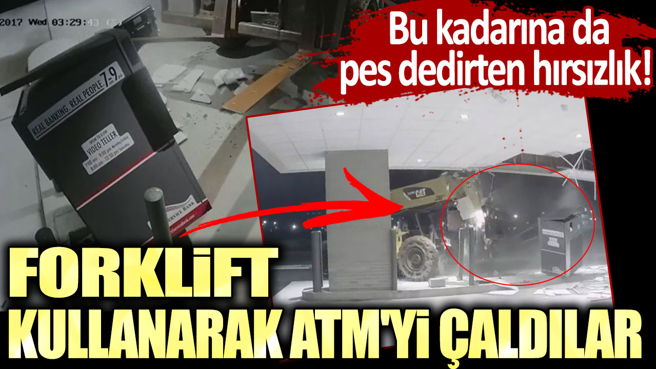 Bu kadarına da pes dedirten hırsızlık! Forklift kullanarak ATM'yi çaldılar