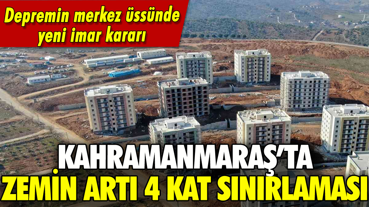 Kahramanmaraş'ta zemin artı 4 kat sınırlaması