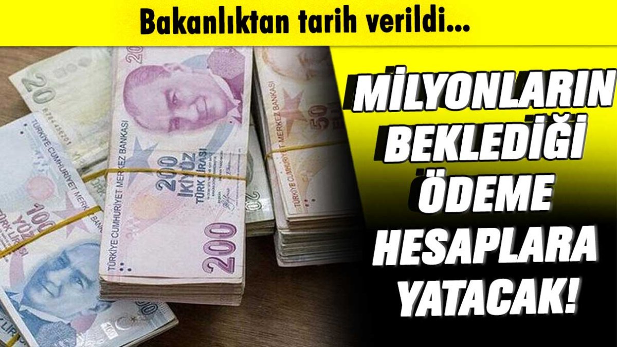 Bakanlıktan 18 Ağustos müjdesi: Ödemeler hesaplara yatacak