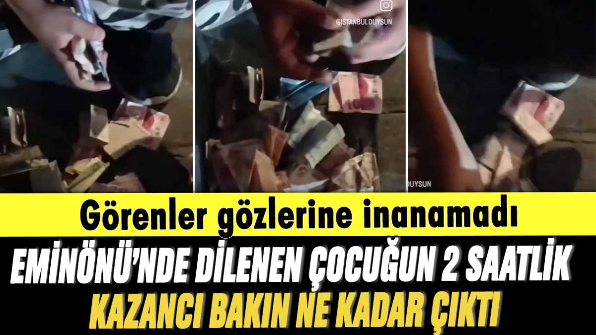 Eminönü'nde dilenen çocuğun 2 saatlik kazancı bakın ne kadar çıktı!