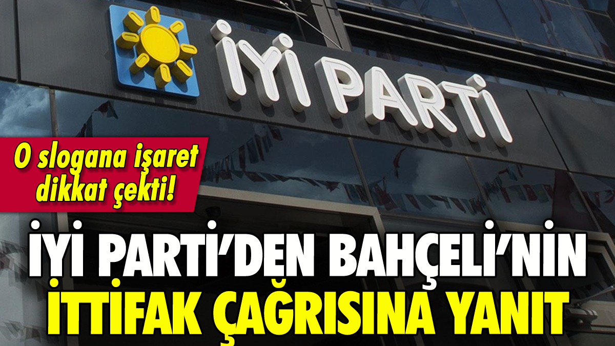 İYİ Parti'den Bahçeli'nin çağrısına yanıt