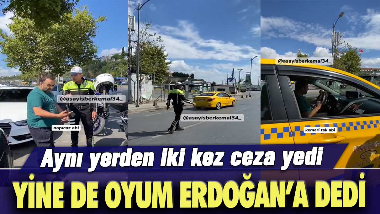 Aynı yerden iki kez ceza yedi: Yine de oyum Erdoğan’a dedi