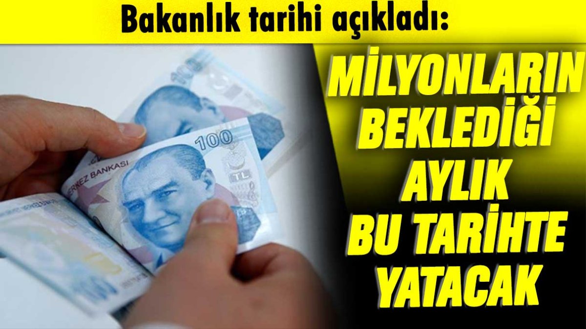 Bakanlık tarihi açıkladı: Milyonların beklediği maaş bu tarihte yatacak