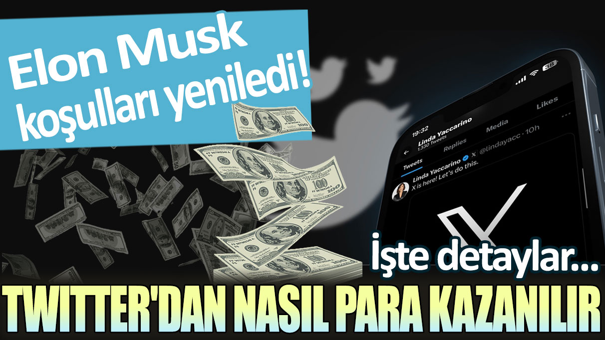 Elon Musk koşulları yeniledi! Twitter'dan nasıl para kazanılır? İşte detaylar...