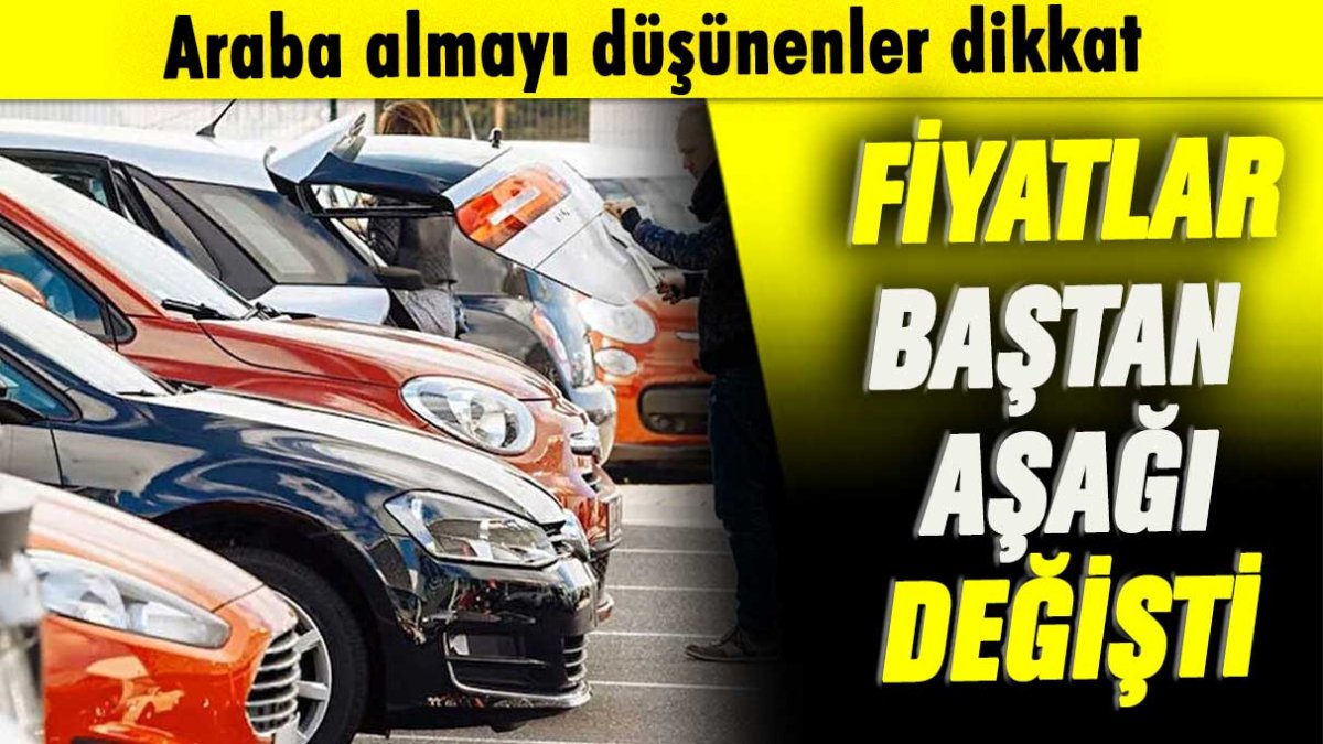 Araba almayı düşünenler dikkat! Fiyatlar büyük değişti