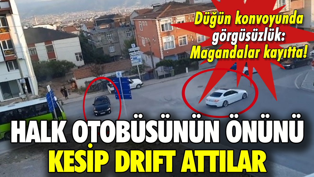 Düğün konvoyunda drift magandalığı: Halk otobüsünün önünü kestiler