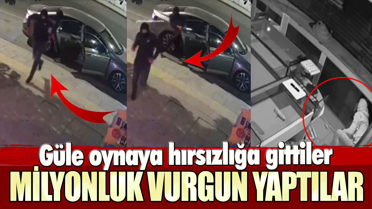 Başahşehir’de güle oynaya hırsızlığa giden şüpheliler milyonluk vurgun yaptı!