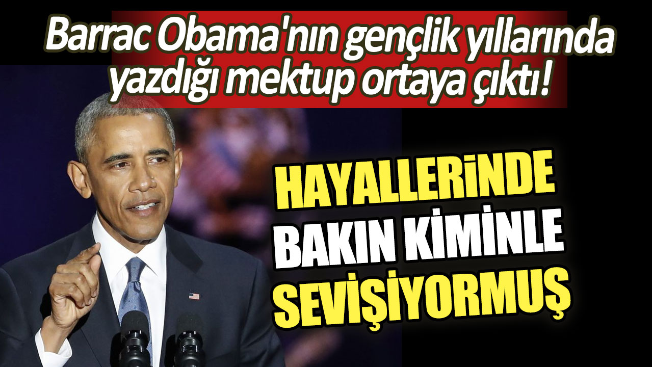 Barrac Obama'nın gençlik yıllarında yazdığı mektup gün yüzüne çıktı: Hayallerimde erkeklerle sevişiyorum