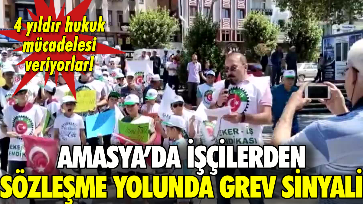 Amasya'da işçilerin yıllardır süren toplu sözleşme mücadelesinde grev sinyali