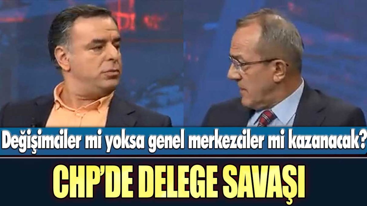 CHP'de delege savaşı: Değişimciler mi yoksa genel merkezciler mi kazanacak?