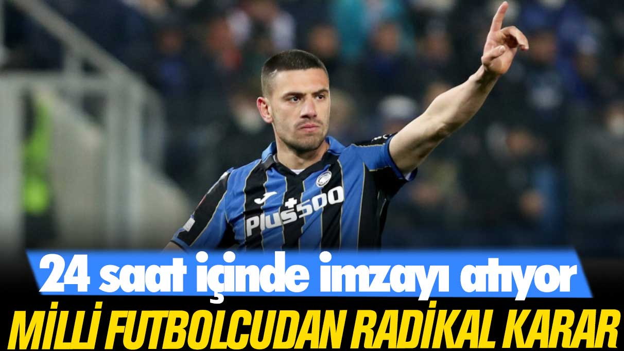 Merih Demiral'dan radikal karar: 24 saat içinde imzayı atıyor