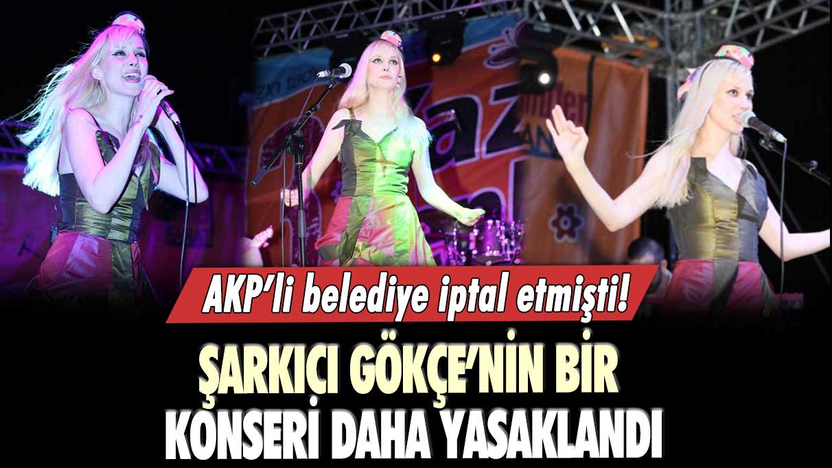 AKP’li Sandıklı Belediye Başkanı iptal etmişti!  Şarkıcı Gökçe’nin bir konseri daha yasaklandı