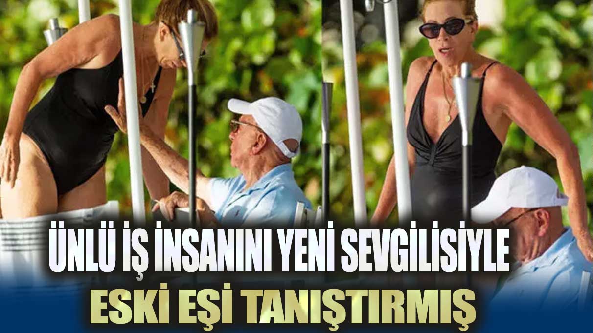 Ünlü iş insanını yeni sevgilisiyle eski eşi tanıştırmış