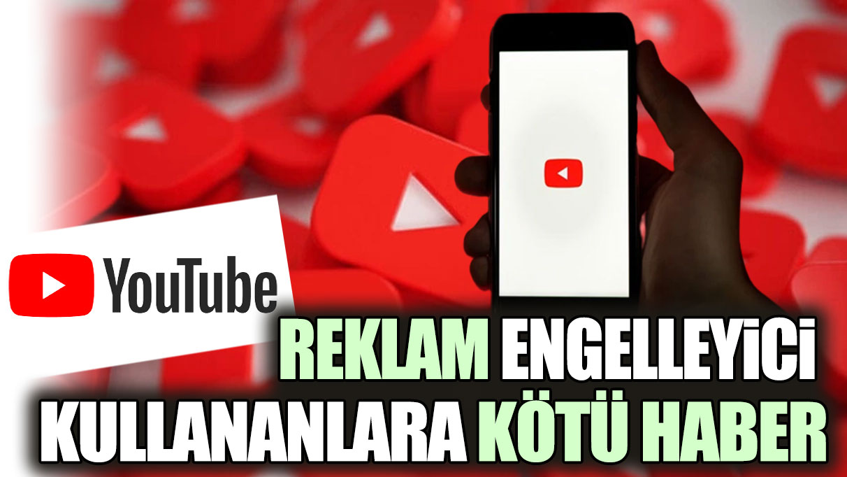 YouTube reklam engelleyici yasağını genişletti