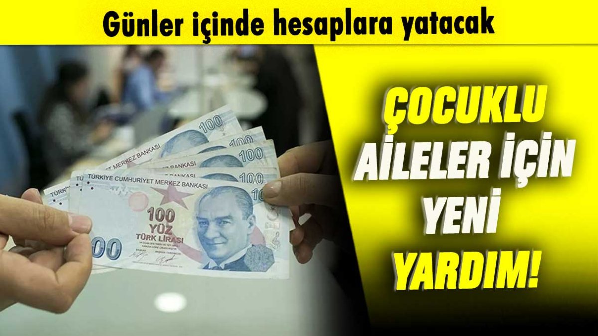 Çocuklu aileler için yeni yardım: Paralar günler içinde hesaplara yatacak