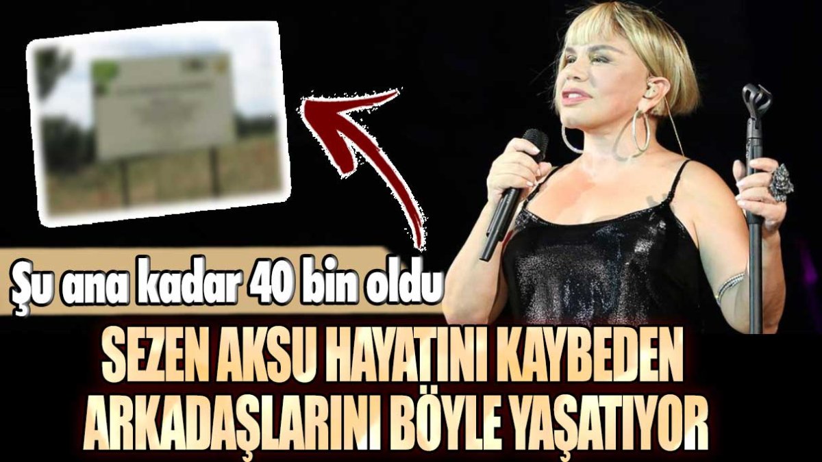 Sezen Aksu'dan hayatını kaybeden arkadaşlarını böyle yaşatıyor: Şu ana kadar 40 bin oldu