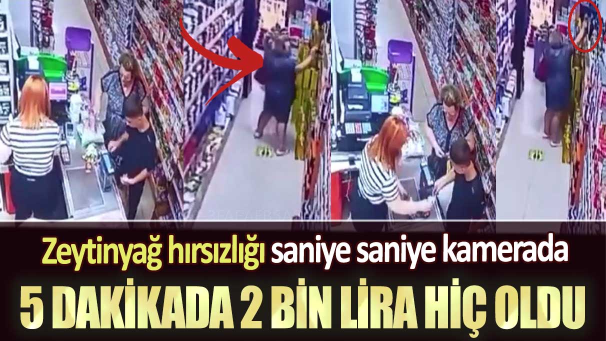 Kartal’da zeytinyağı hırsızlığı saniye saniye kamerada:  5 dakikada 2 bin lira hiç oldu